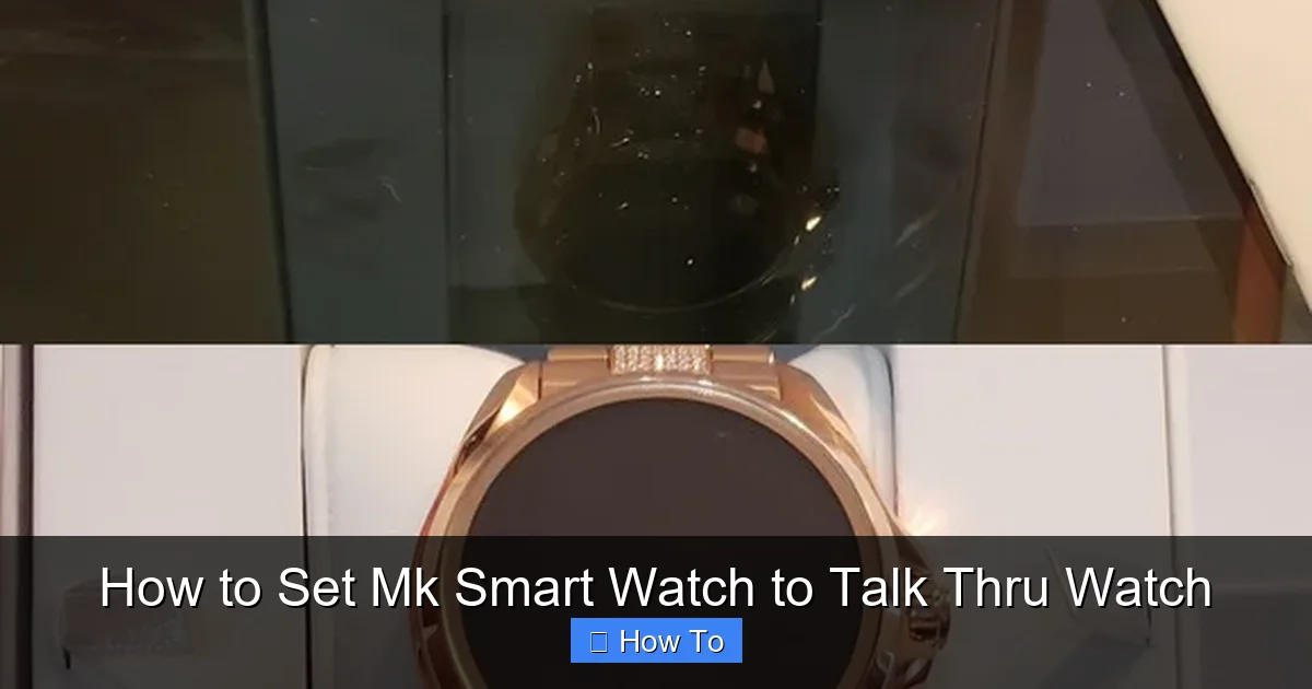 How to Set Mk Smart Watch to Talk Thru Watch